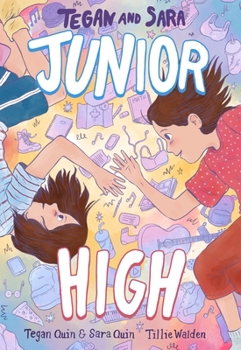 Tegan and Sara: Junior High - Book #1 of the Tegan and Sara
