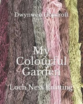 Paperback My Colourful Garden: Loch Ness Knitting Book