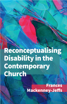 Paperback Reconceptualising Disability for the Contemporary Church Book