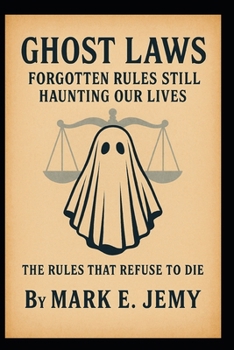 Paperback Ghost Laws: Forgotten Rules Still Haunting Our Lives Book