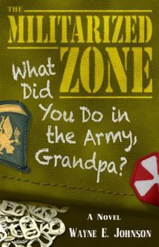 Paperback The Militarized Zone: What Did You Do in the Army, Grandpa? Book