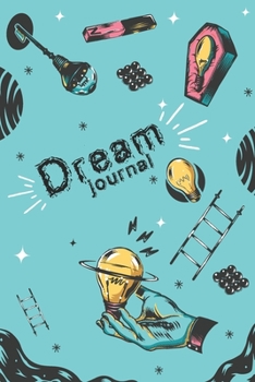 Dream Journal  - Turquoise Cover: Notebook for your dream| A beginner’s dream diary for Lucid dreaming and dream interpretation (120 pages, 6 x9 ‘’)