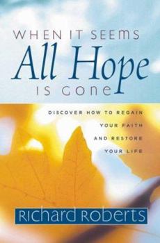 Paperback When It Seems All Hope Is Gone: Discover How to Regain Your Faith and Restore Your Life Book