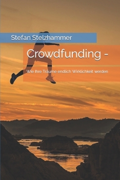 Paperback Crowdfunding -: Wie Ihre Träume endlich Wirklichkeit werden [German] Book
