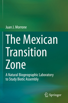 Paperback The Mexican Transition Zone: A Natural Biogeographic Laboratory to Study Biotic Assembly Book