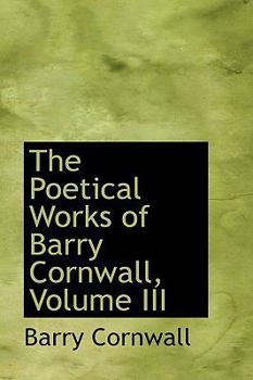 The Poetical Works of Barry Cornwall