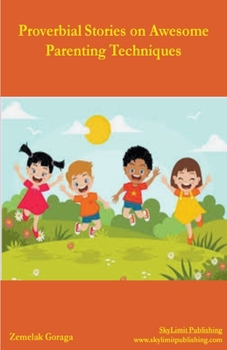 Proverbial Stories on Awesome Parenting Techniques