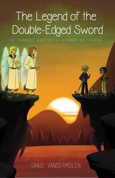 Paperback The Legend of the Double-Edged Sword: The Adventures of Alexander and Catherine Book