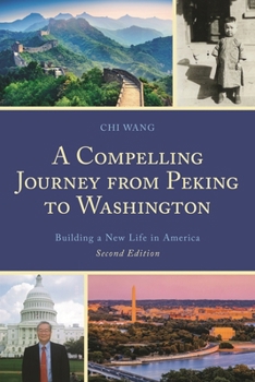 Paperback Compelling Journey from Peking to Washington: Building a New Life in America Book