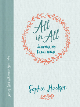 Hardcover All in All Journaling Devotional: Loving God Wherever You Are Book