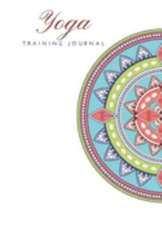 Yoga Training Journal: Notebook to track your personal yoga practice or teacher training
