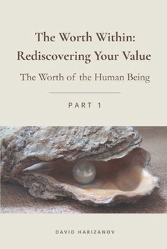 Paperback The Worth Within: Rediscovering Your Value: The Worth of the Human Being - Part 1 Book