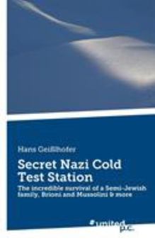 Paperback Secret Nazi Cold Test Station: The incredible survival of a Semi-Jewish family, Brioni and Mussolini & more Book