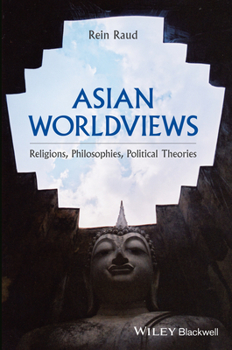 Paperback Asian Worldviews: Religions, Philosophies, Political Theories Book