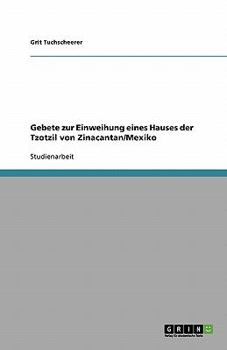 Paperback Gebete zur Einweihung eines Hauses der Tzotzil von Zinacantan/Mexiko [German] Book