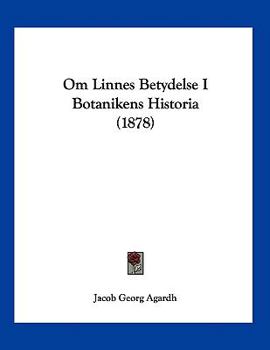 Paperback Om Linnes Betydelse I Botanikens Historia (1878) [Spanish] Book