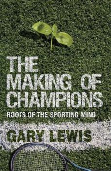 Hardcover The Making of Champions: Roots of the Sporting Mind Book