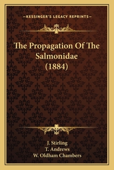 Paperback The Propagation Of The Salmonidae (1884) Book