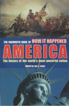The Mammoth Book of How It Happened: America - Over 350 Eyewitness Accounts of American History in the Making, 1492-2002 (The mammoth book of how it happened): ... (The mammoth book of how it happened