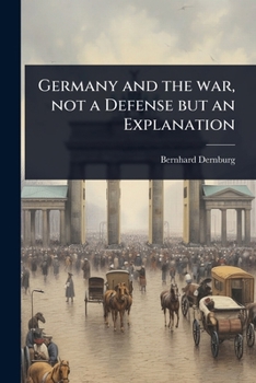 Paperback Germany and the war, not a Defense but an Explanation Book