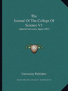 Paperback The Journal Of The College Of Science V1: Imperial University, Japan (1887) [German] Book