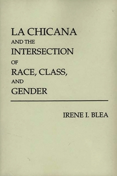 Paperback La Chicana and the Intersection of Race, Class, and Gender Book