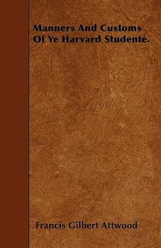 Paperback Manners And Customs Of Ye Harvard Studente. Book