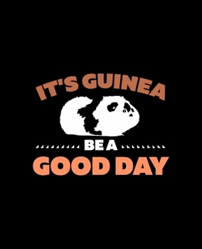 It's guinea be a good day: Dot Grid Journal Notebook For Pig Lovers(7.5x9.25-110 Pages)
