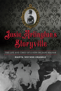 Paperback Josie Arlington's Storyville: The Life and Times of a New Orleans Madam Book