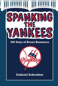 Paperback Spanking the Yankees: 366 Days of Bronx Bummers Book