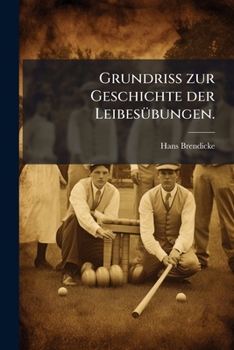 Grundriss Zur Geschichte Der Leibesubungen...