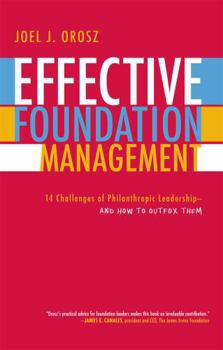 Paperback Effective Foundation Management: 14 Challenges of Philanthropic Leadership-And How to Outfox Them Book