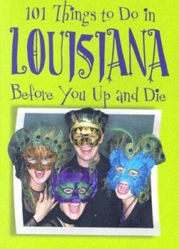 Hardcover 101 Things to Do in Louisiana: Before You Up and Die Book