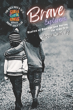 Paperback Brave Explorers: Stories of Courage and Daring for Kids 9-11 Book