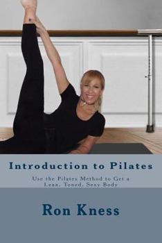 Paperback Introduction to Pilates: Use the Pilates Method to Get a Lean, Toned, Sexy Body Book