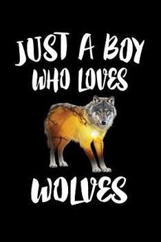 Paperback Just A Boy Who Loves Wolves: Animal Nature Collection Book