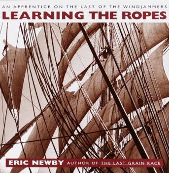 Hardcover Learning the Ropes: An Apprentice on the Last of the Windjammers Book