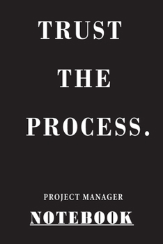 Paperback Trust The Process Project Manager: Black Notebook 120 Blank Lined Page (6 x 9'), Original Design, College Ruled Book