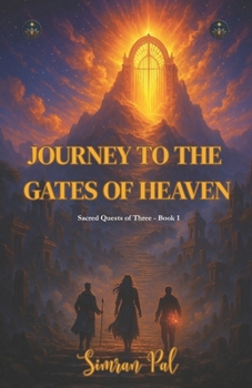 Journey to the Gates of Heaven: Sacred Quests of Three