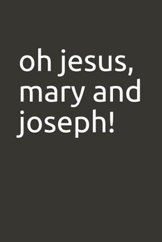 Paperback oh jesus, mary and joseph! Book