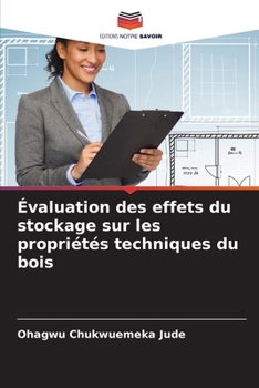 Paperback Évaluation des effets du stockage sur les propriétés techniques du bois [French] Book
