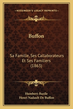 Paperback Buffon: Sa Famille, Ses Callaborateurs Et Ses Familiers (1863) [French] Book