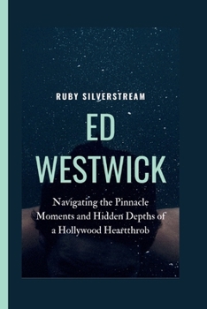 Paperback Ed Westwick: Navigating the Pinnacle Moments and Hidden Depths of a Hollywood Heartthrob Book