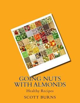 Paperback Going NUTS with Almonds: Healthy Recipes Book