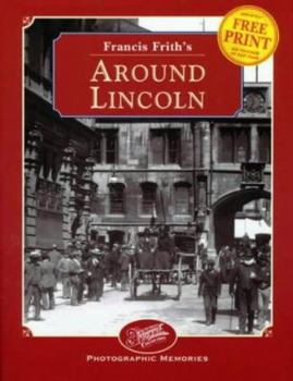 Hardcover Francis Frith's Around Lincoln (Francis Frith's Photographic Memories) Book