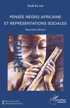 Pensée négro-africaine et représentations sociales (Harmattan Cameroun) (French Edition)