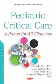 Hardcover Pediatric Critical Care: A Primer for All Clinicians (Emergency and Intensive Care Medicine) Book