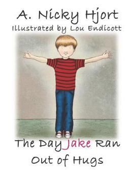 Paperback The Day Jake Ran Out of Hugs Book