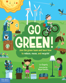 Hardcover Go Green!: Join the Green Team and Learn How to Reduce, Reuse, and Recycle! Book
