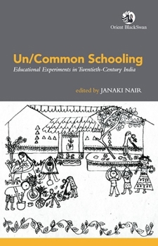 Paperback Un/Common Schooling: Educational Experiments in Twentieth-Century India Book